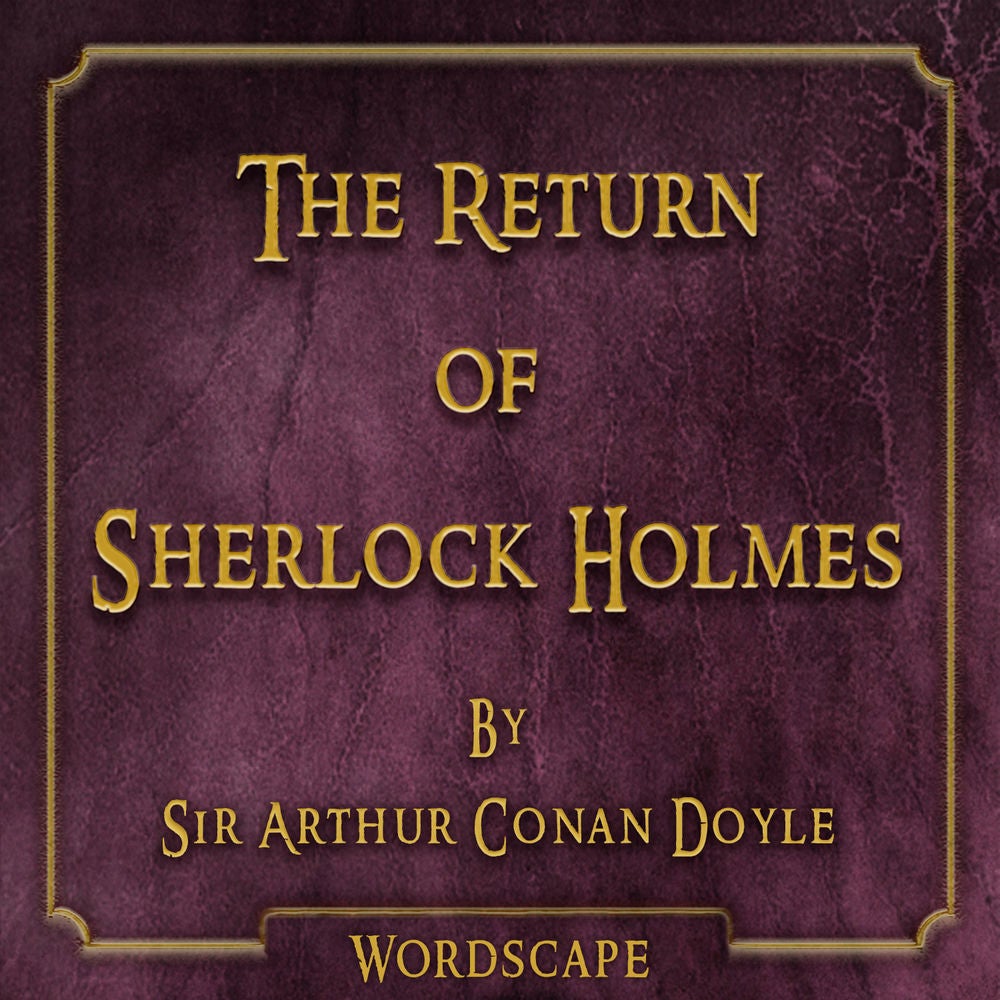 The Return of Sherlock Holmes (By Sir Arthur Conan Doyle) [Remastered]
