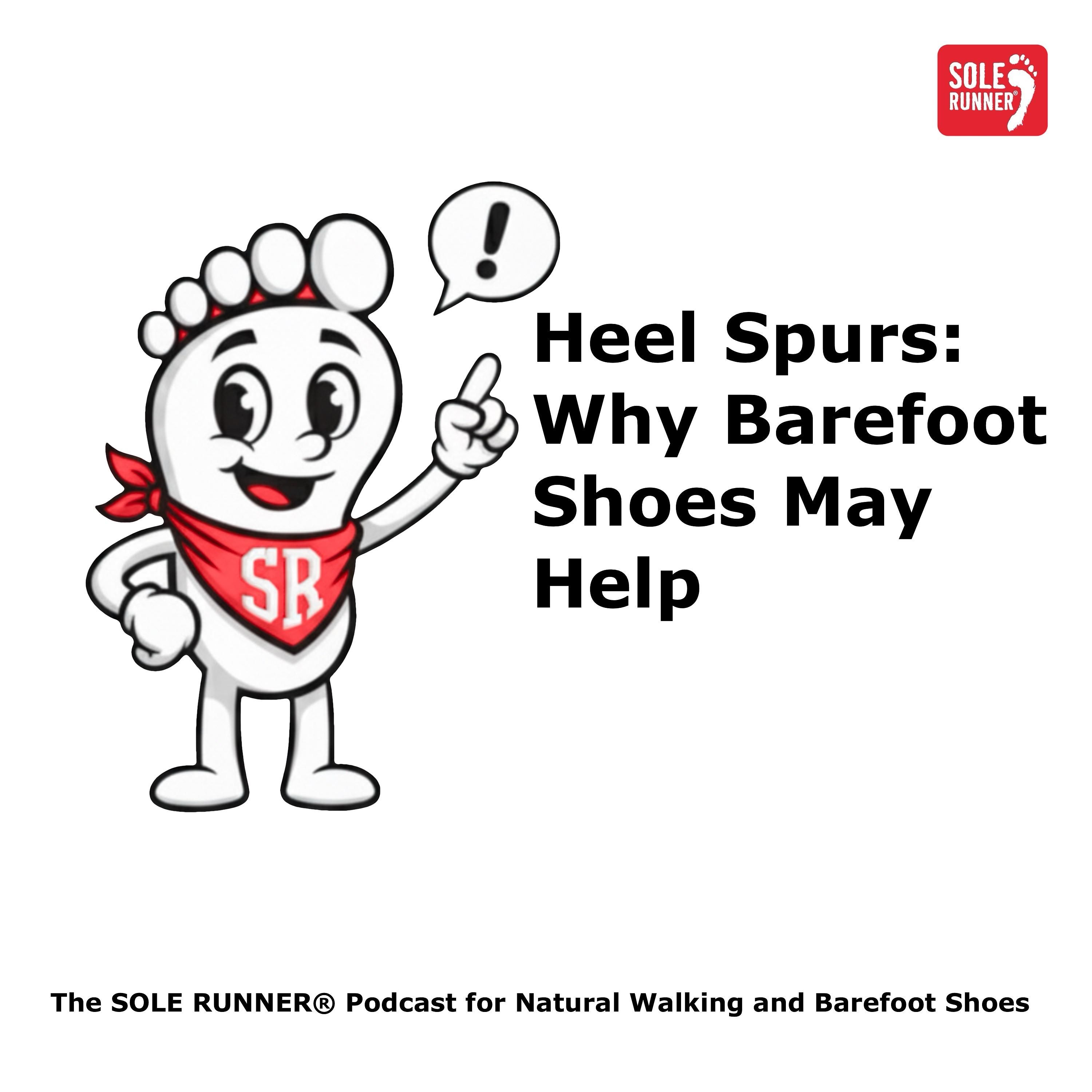 Heel Spurs: Why Barefoot Shoes May Help