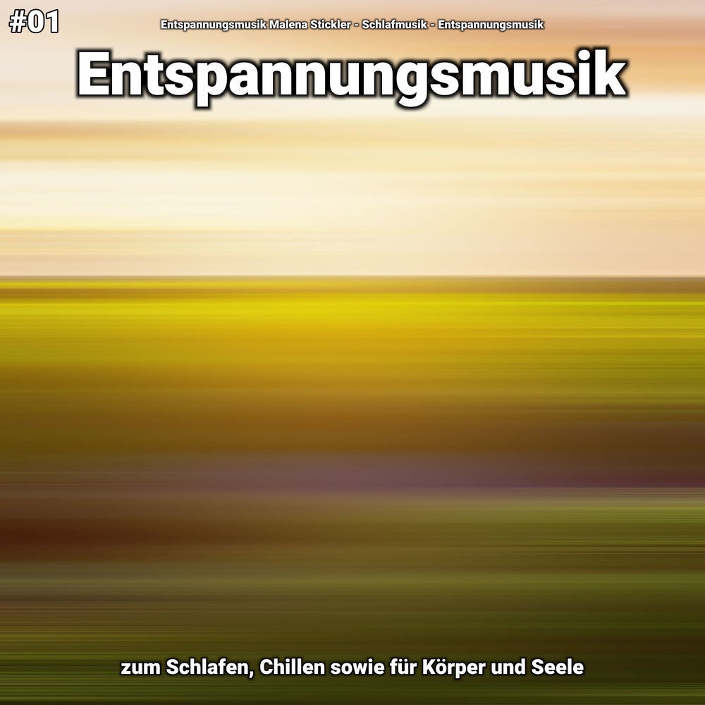 #01 Entspannungsmusik zum Schlafen, Chillen sowie für Körper und Seele