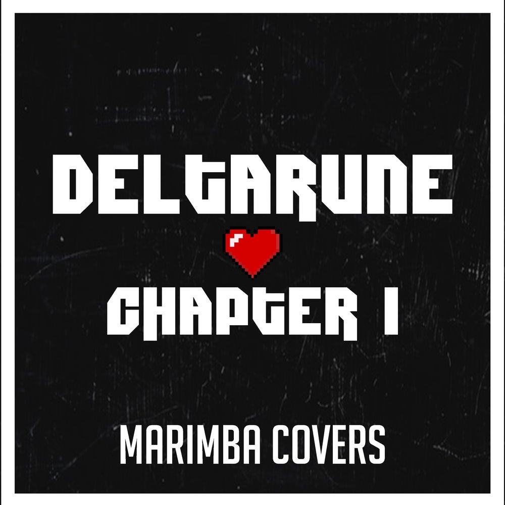 Deltarune, Chapter 1 (Marimba Covers)