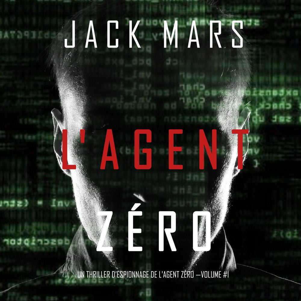 L'Agent Zéro (Un Thriller d'Espionnage de L'Agent Zéro —Volume #1)