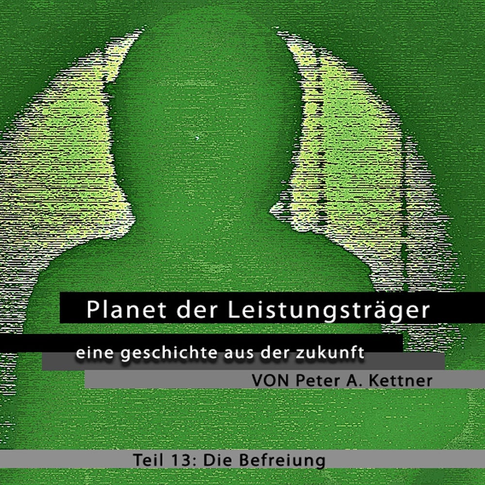 Planet der Leistungsträger - Folge 13 - Die Befreiung