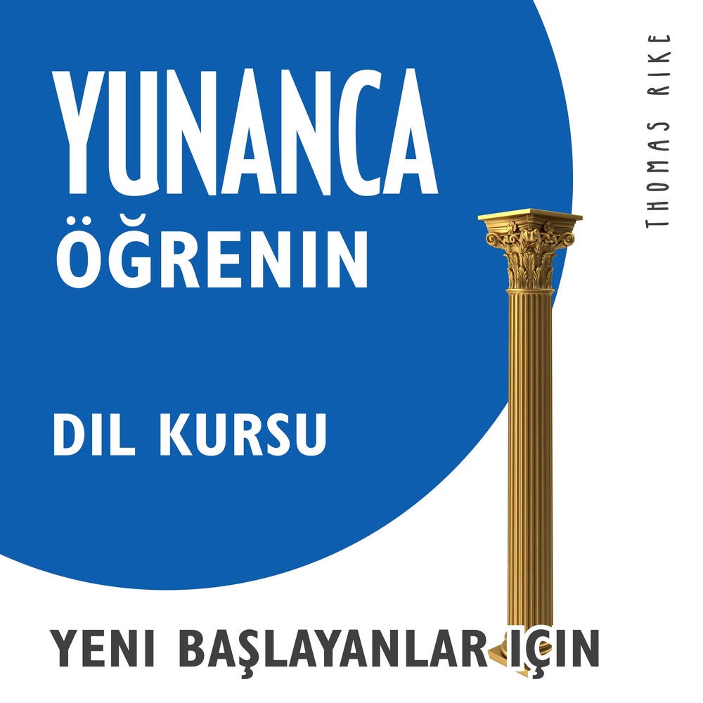 Yunanca Öğrenin (Yeni Başlayanlar için Dil Kursu)