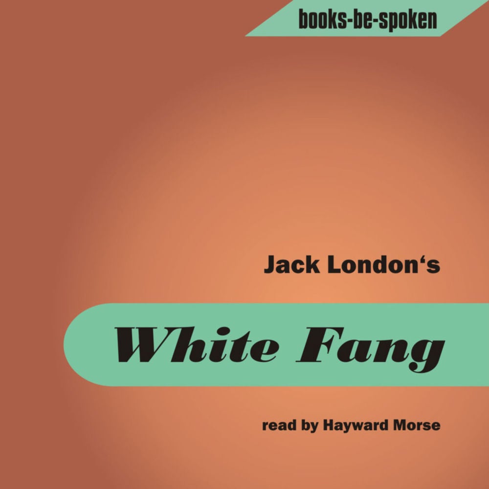 Jack London - White Fang read by Hayward Morse (MP3 Album)