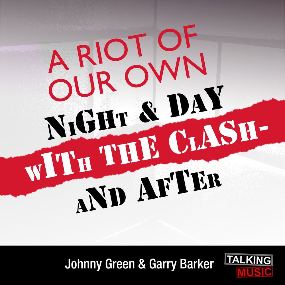 A Riot of Our Own - Night and Day with the Clash
