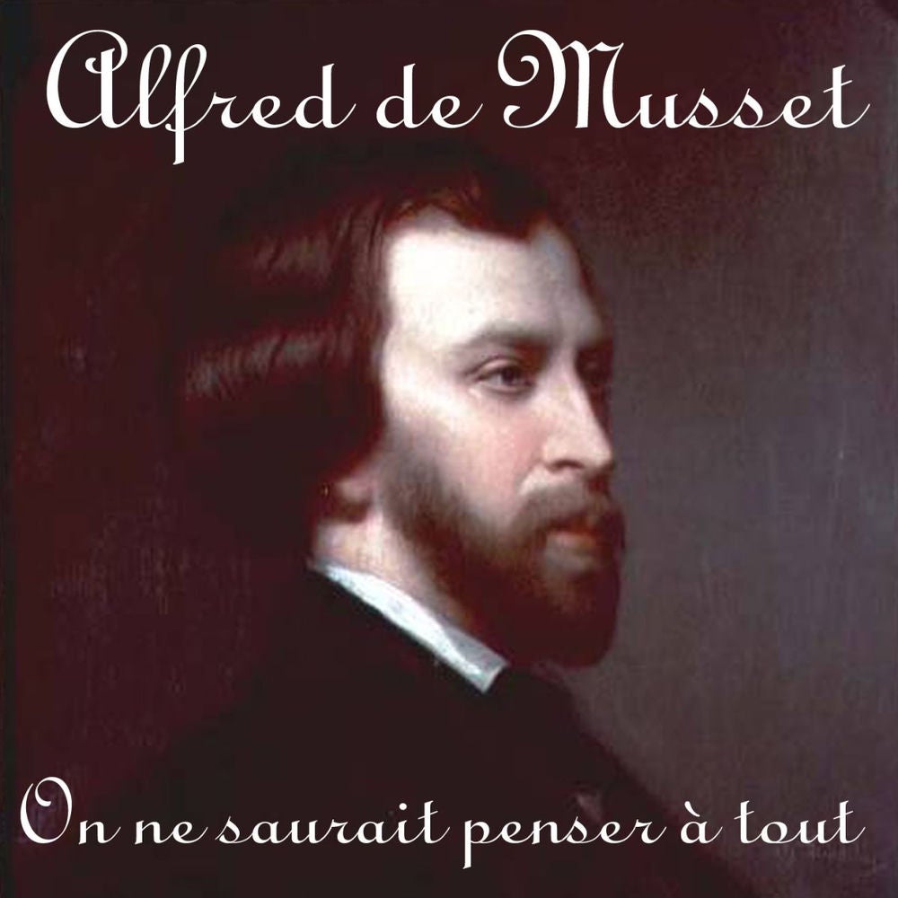 On ne saurait penser à tout - Proverbe en 1 acte (1849)