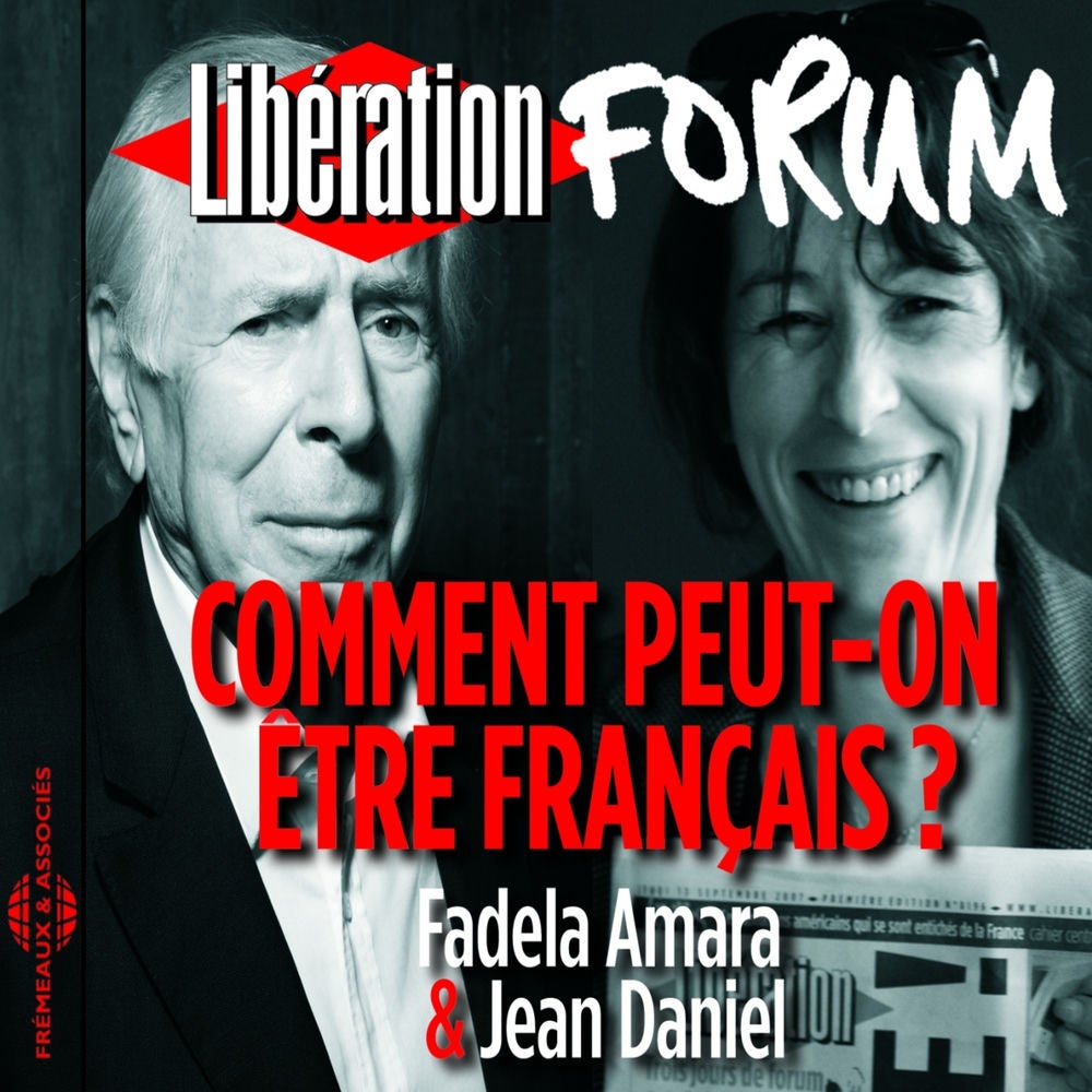 Libération Forum : Comment peut-on être Français ?