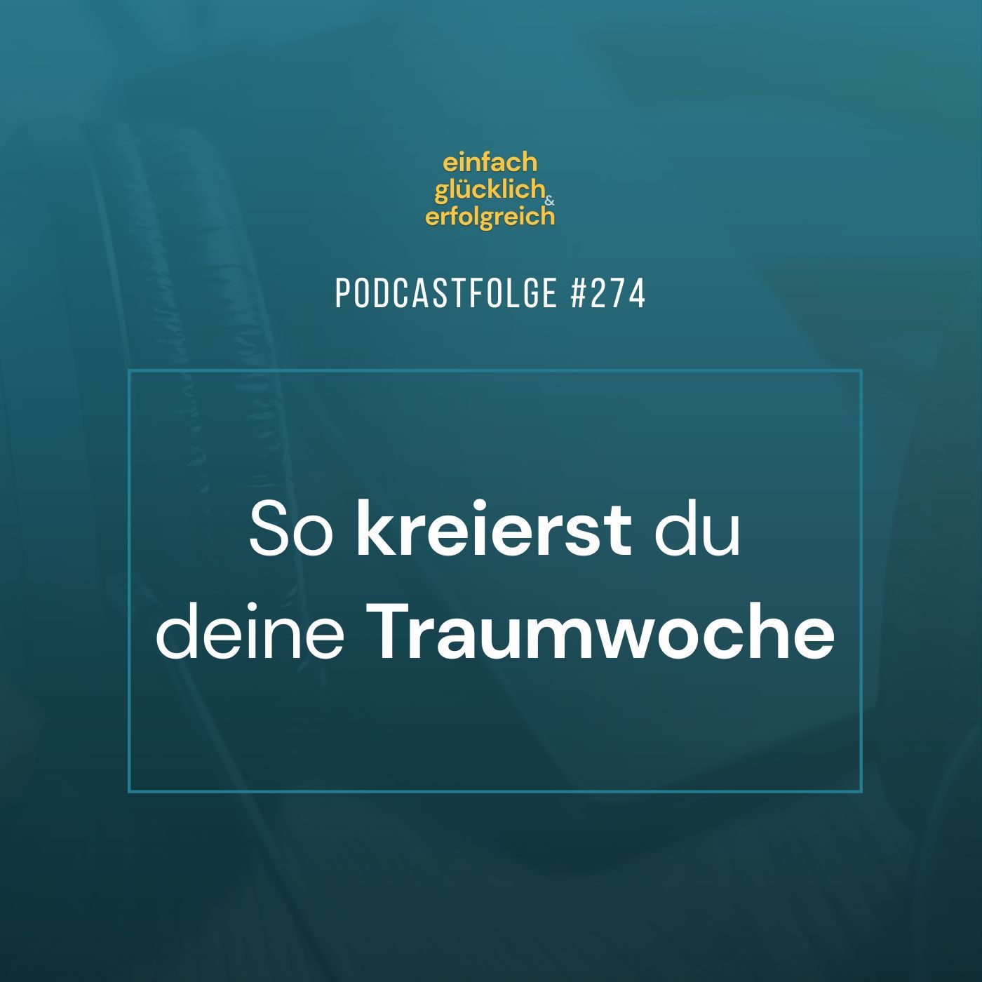 #274 - So kreierst du deine Traumwoche