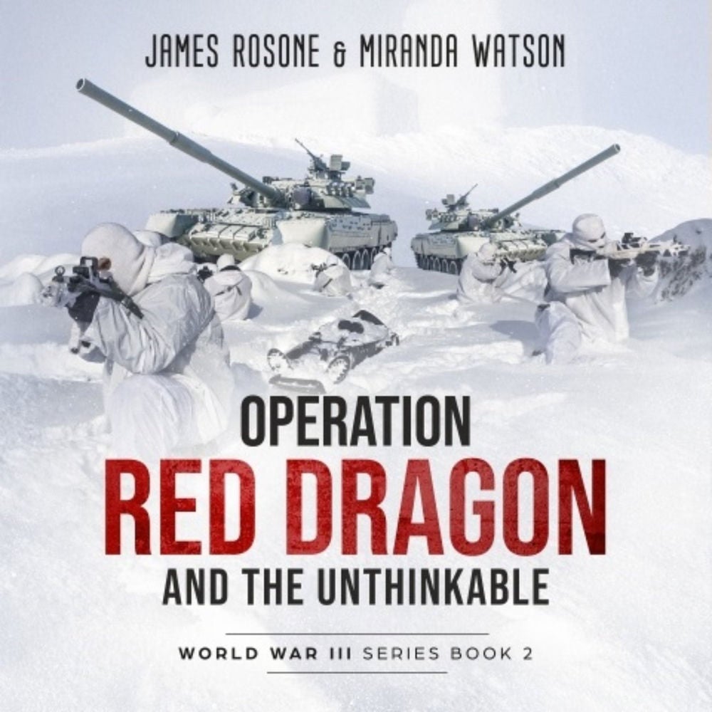 Operation Red Dragon and the Unthinkable - World War III Series, Book 2