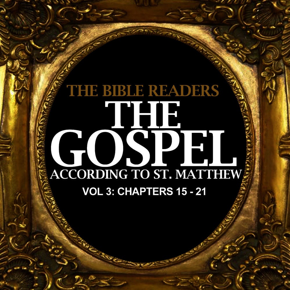 The Gospel According to St. Matthew, Vol. 3: Chapters 15 - 21