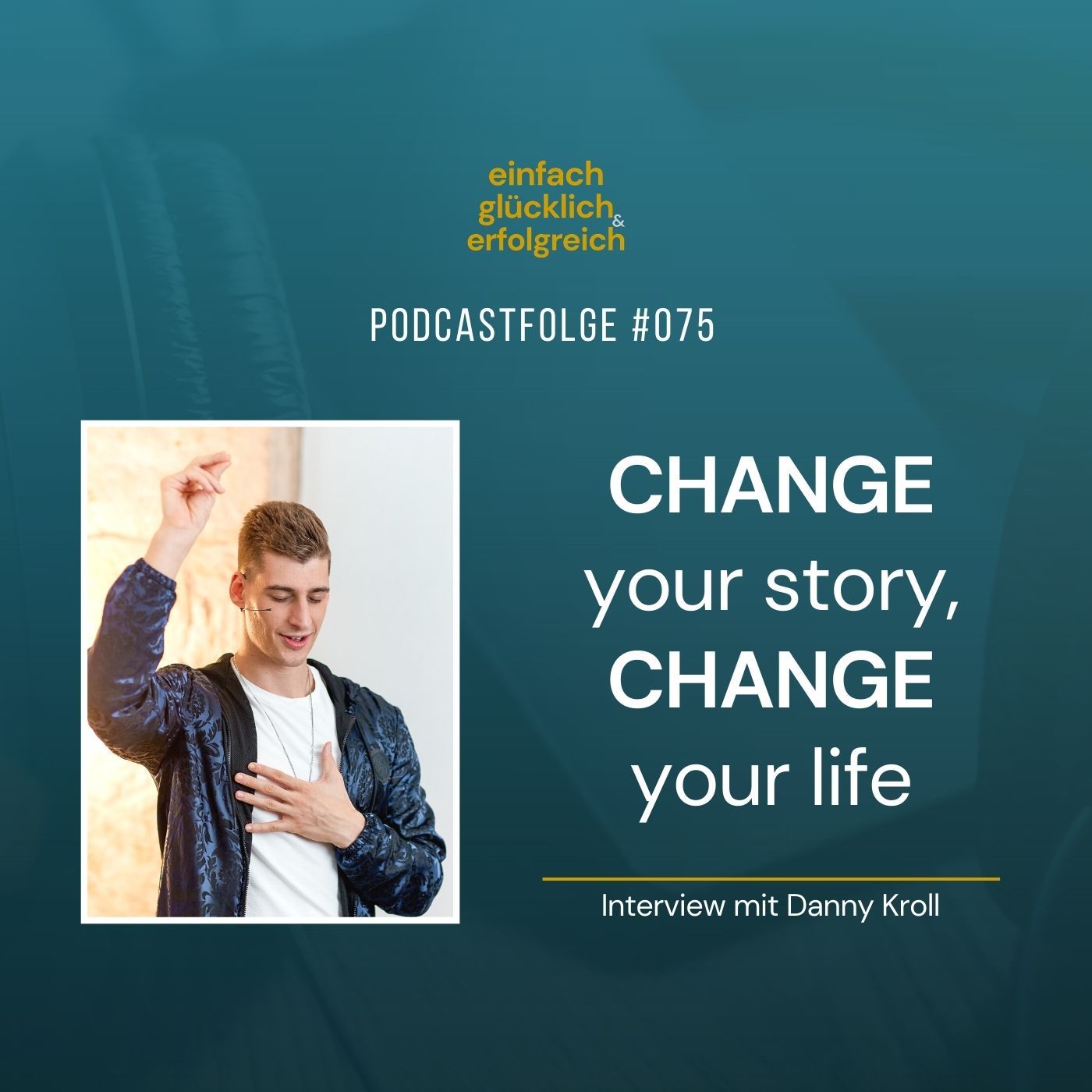 #075 - Change your story, change your life - Interview mit Danny Kroll (Teil 2)