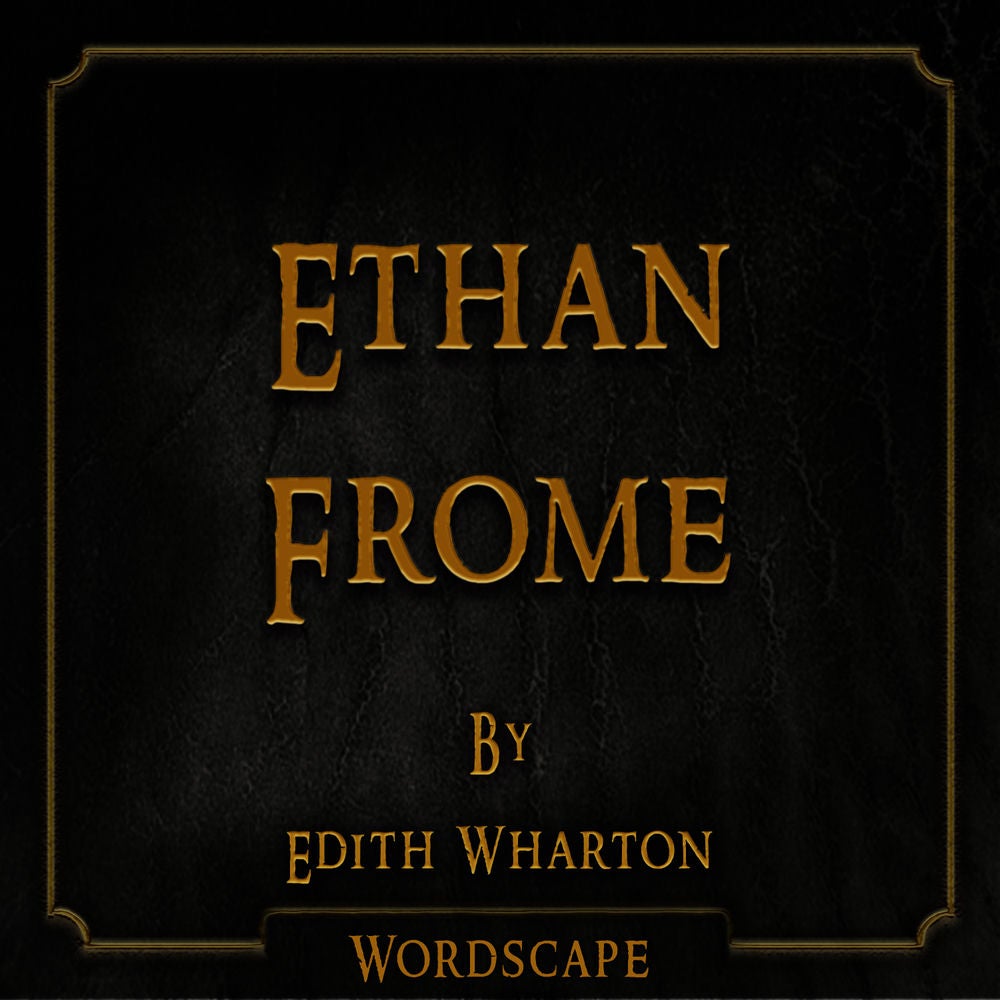 Ethan Frome (By Edith Wharton)