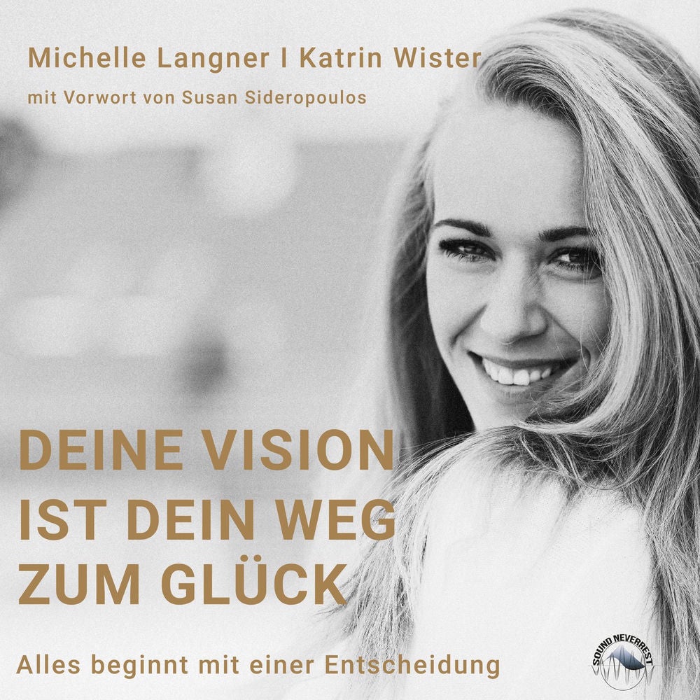 Deine Vision ist dein Weg zum Glück - Alles beginnt mit einer Entscheidung