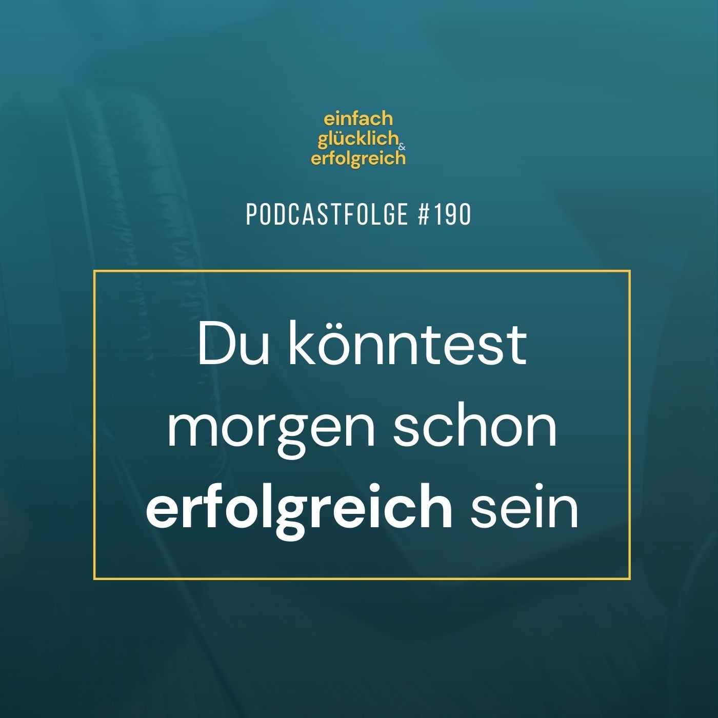 #190 - Du könntest morgen schon erfolgreich sein