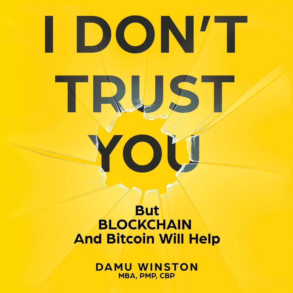 I Don't Trust You, But Blockchain and Bitcoin Will Help