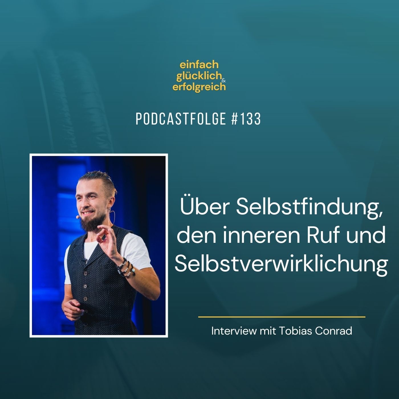 #133 - Über Selbstfindung, den inneren Ruf und Selbstverwirklichung - Interview mit Tobias Conrad (Teil 1)