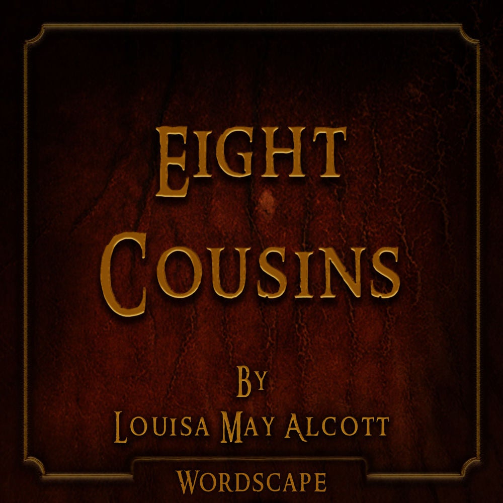 Eight Cousins (By Louisa May Alcott)