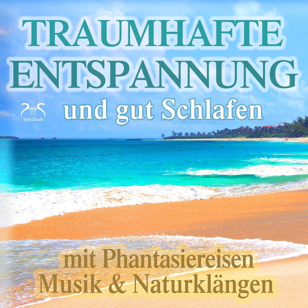 Traumhafte Entspannung und gut Schlafen mit Phantasiereisen, Musik & Naturklängen