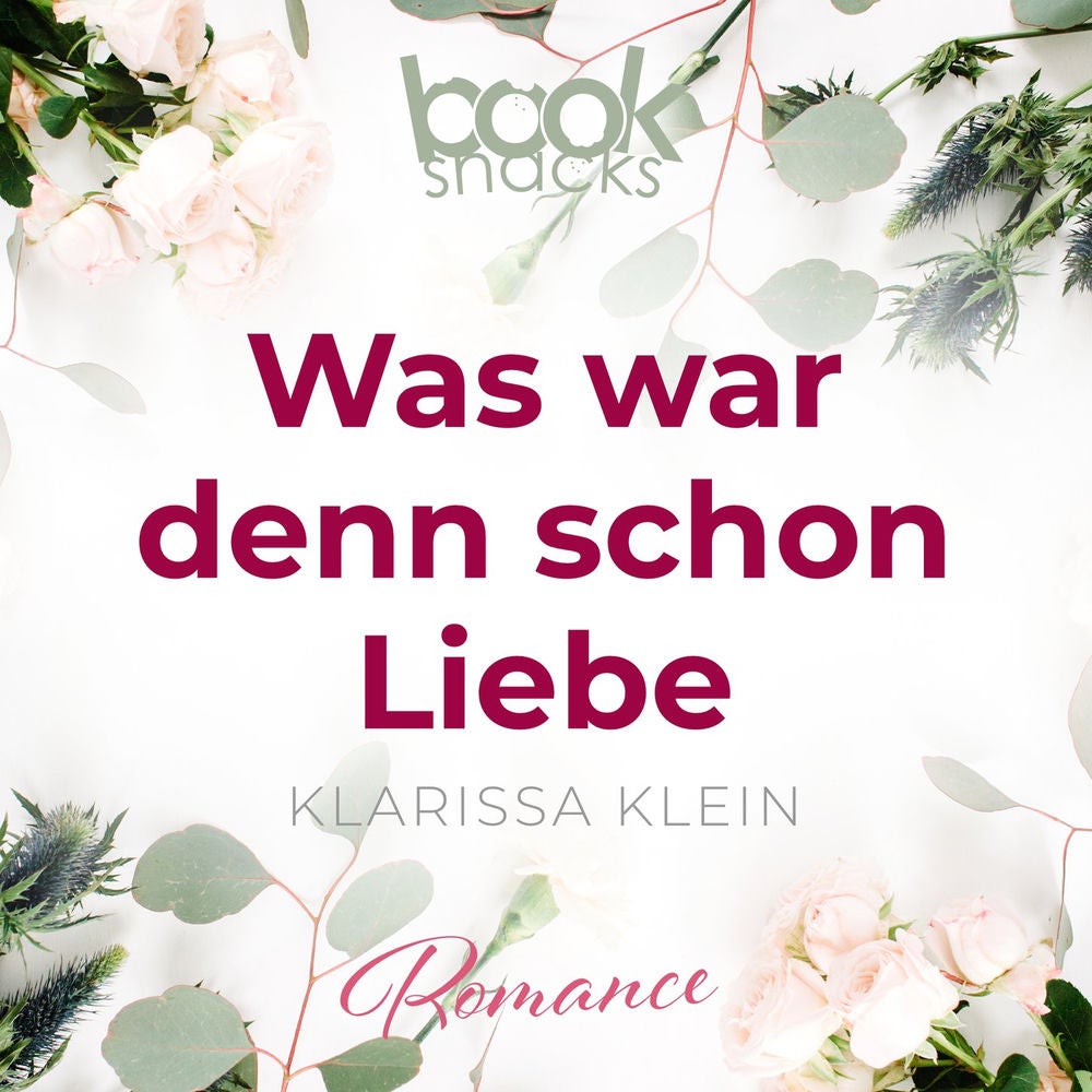 Was war denn schon Liebe - Booksnacks Short Stories, Folge 6