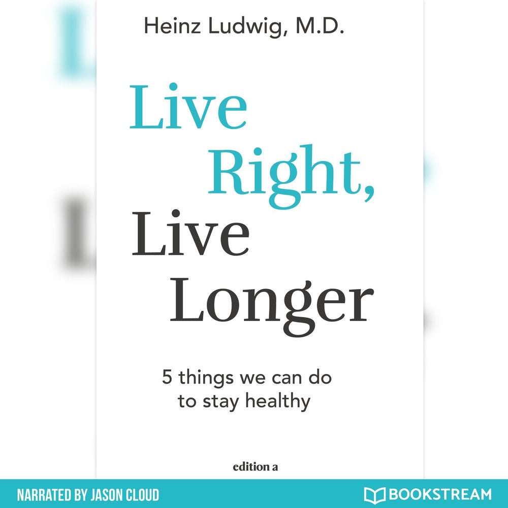 Live Right, Live Longer - 5 Things We Can Do to Stay Healthy
