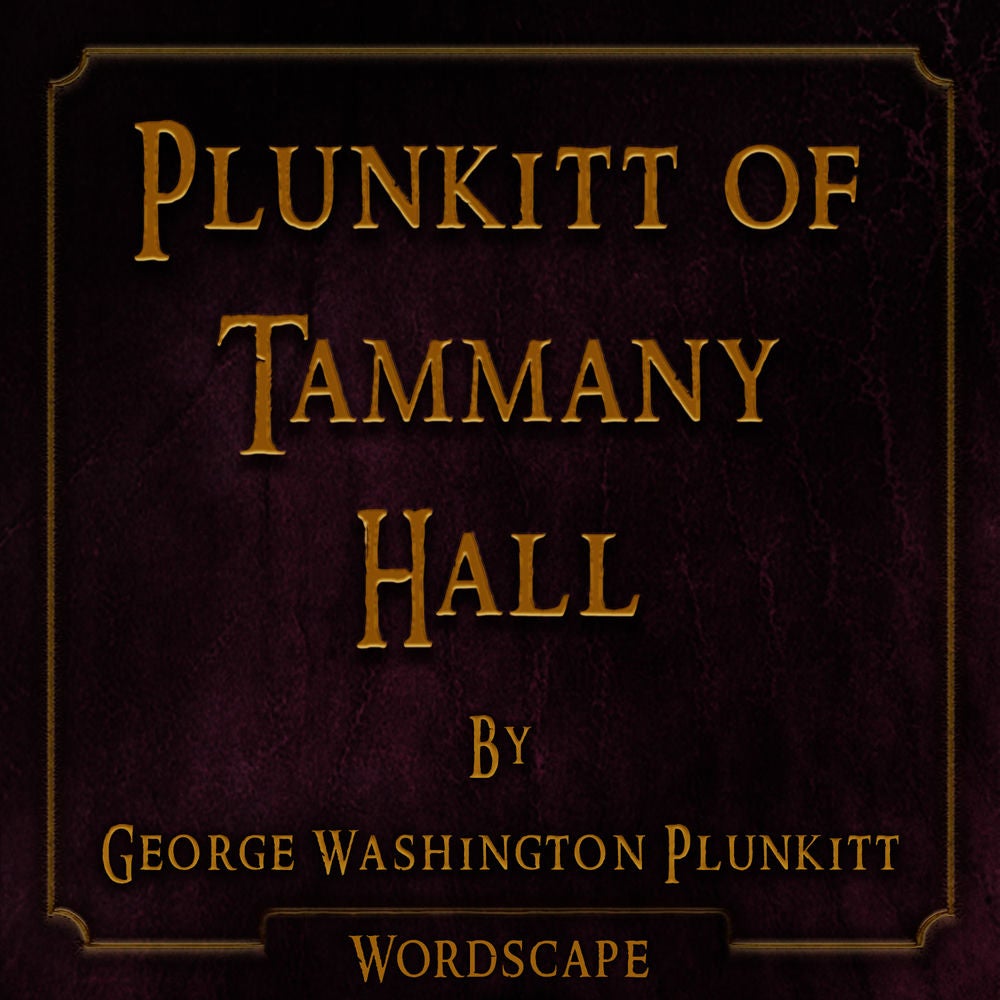 Plunkitt of Tammany Hall (By George Washington Plunkitt)
