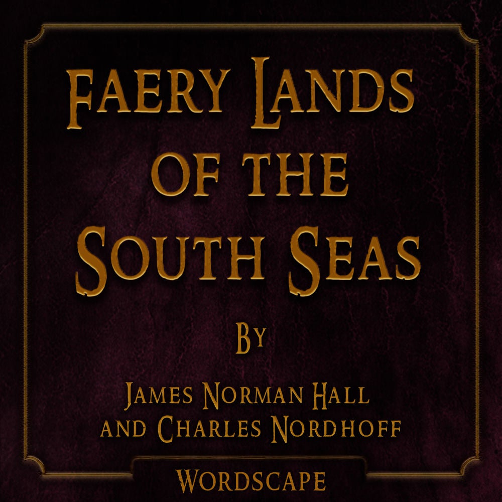 Faery Lands of the South Seas (By James Norman Hall and Charles Nordhoff)