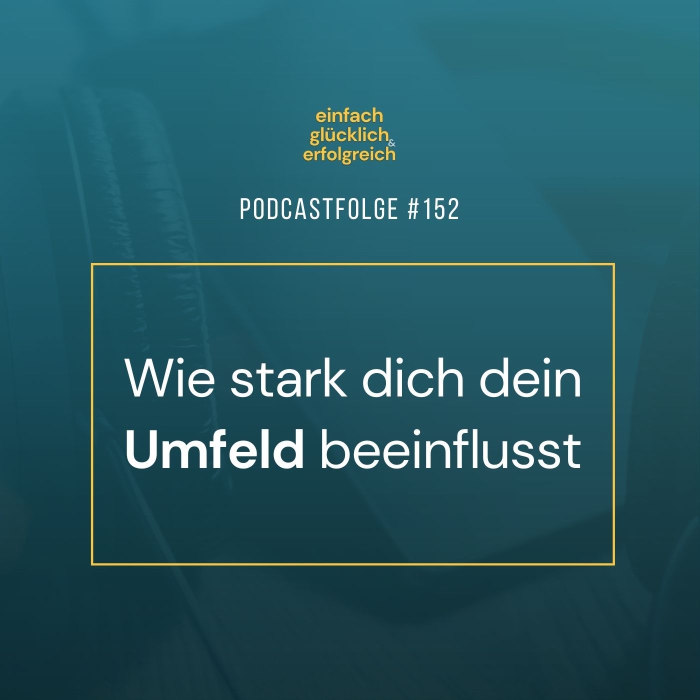#152 - Wie stark dich dein Umfeld beeinflusst