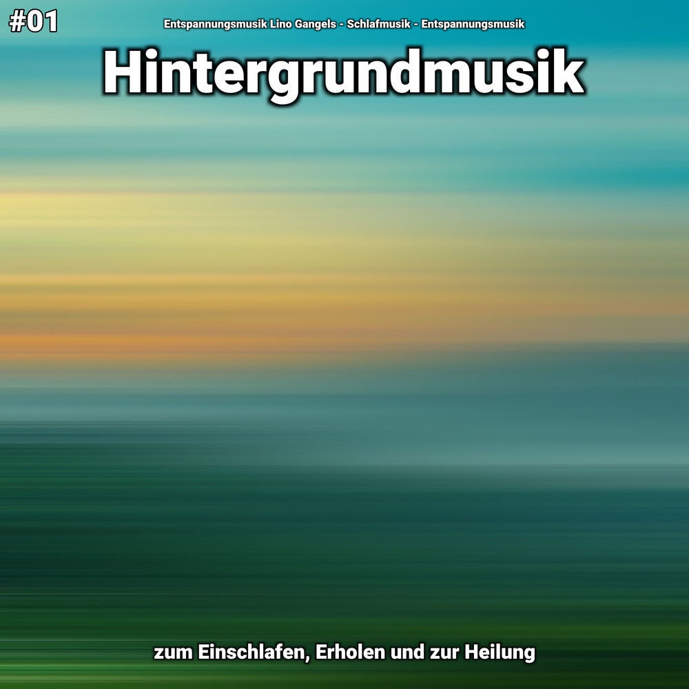 #01 Hintergrundmusik zum Einschlafen, Erholen und zur Heilung