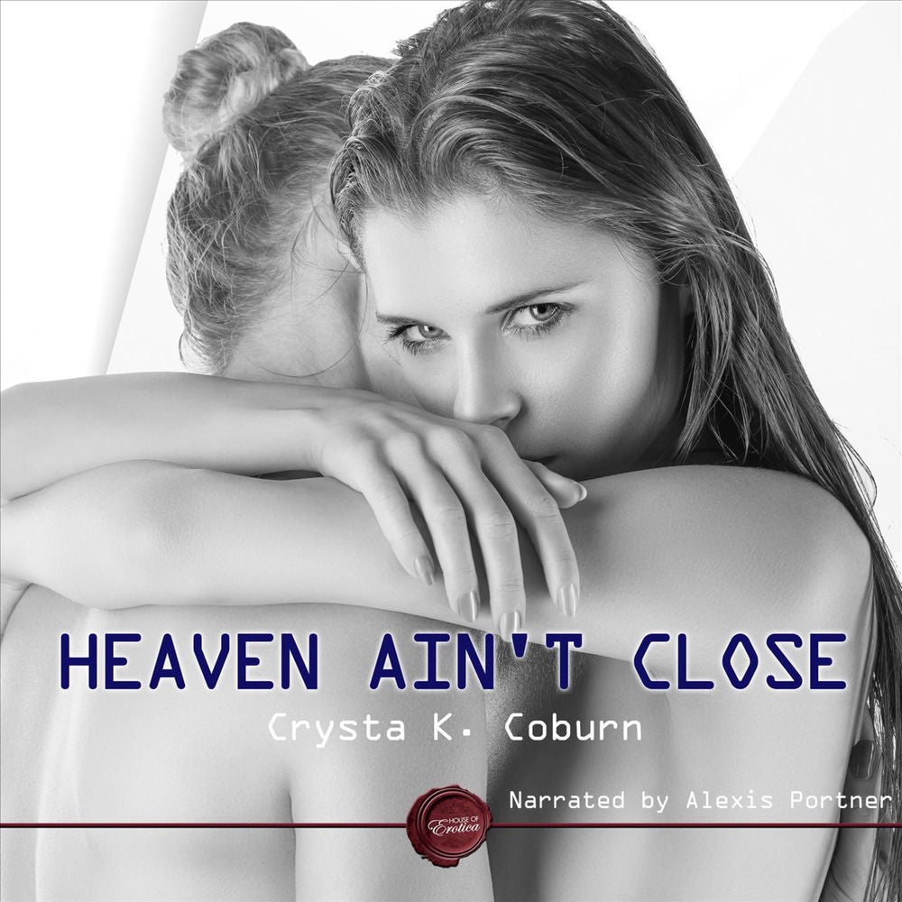 Heaven Ain't Close - An Erotic Short Story