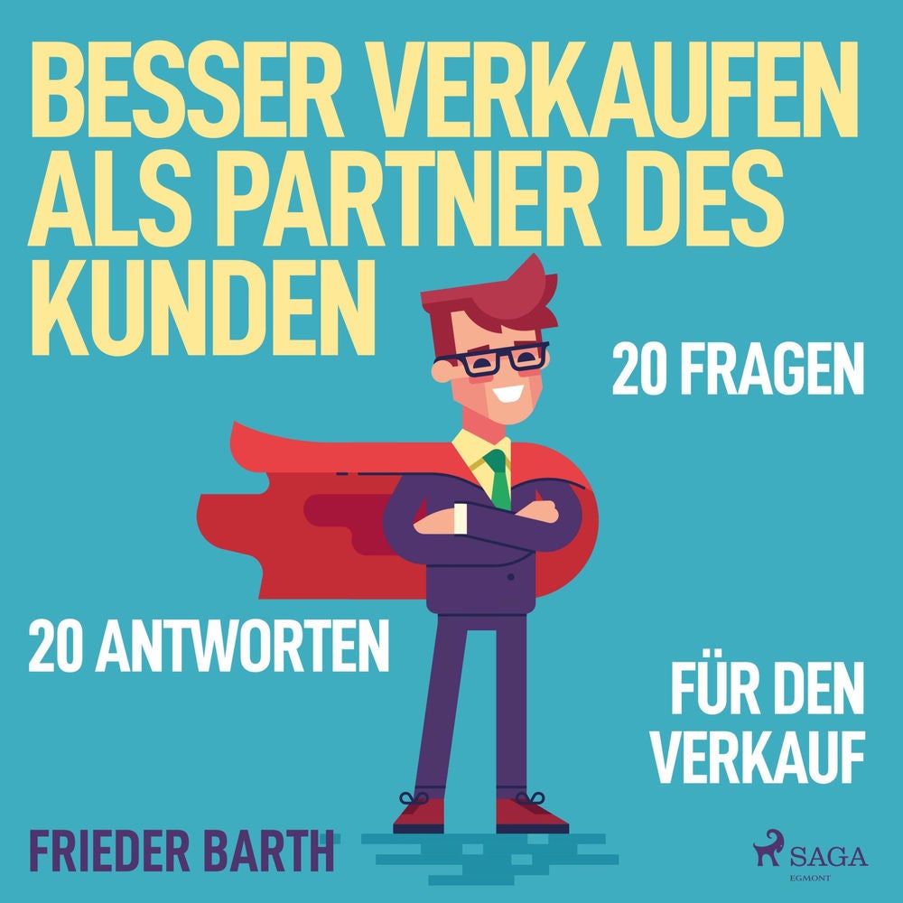 Besser verkaufen als Partner des Kunden - 20 Fragen 20 Antworten für den Verkauf (Ungekürzt)