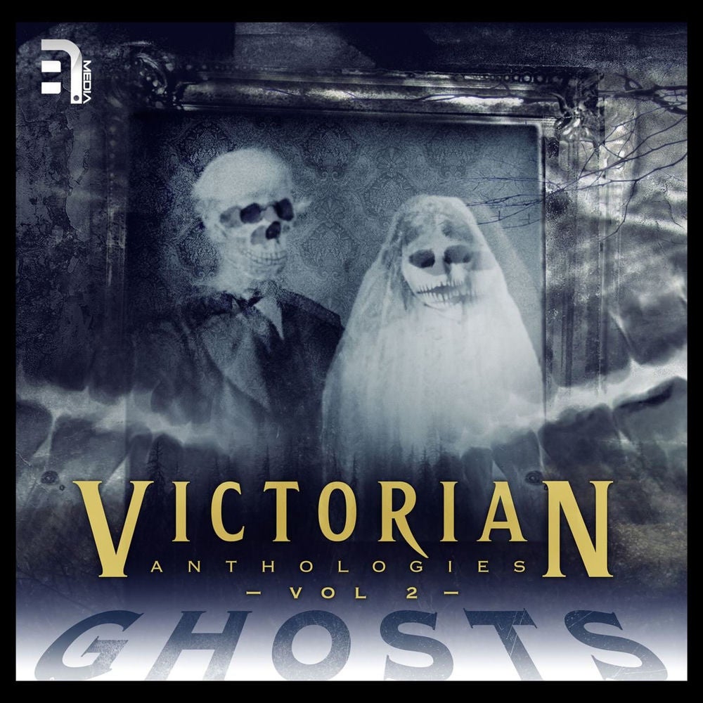 Victorian Anthologies: Ghosts, Vol. 2: A Collection of Classic Spectral Stories to Chill the Blood and Thrill the Senses