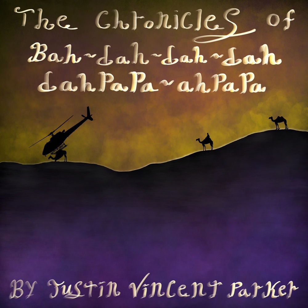 The Chronicles of Bah-Dah-Dah-Dah-Dahpapa-Ahpapa