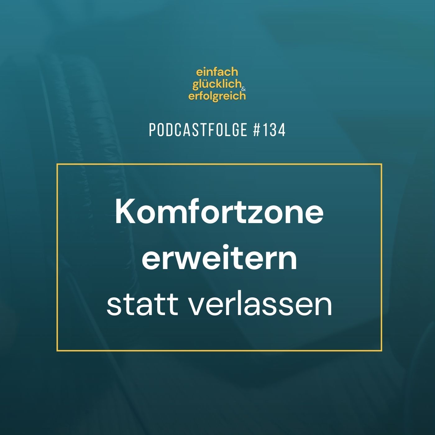 #133 - Komfortzone erweitern statt verlassen