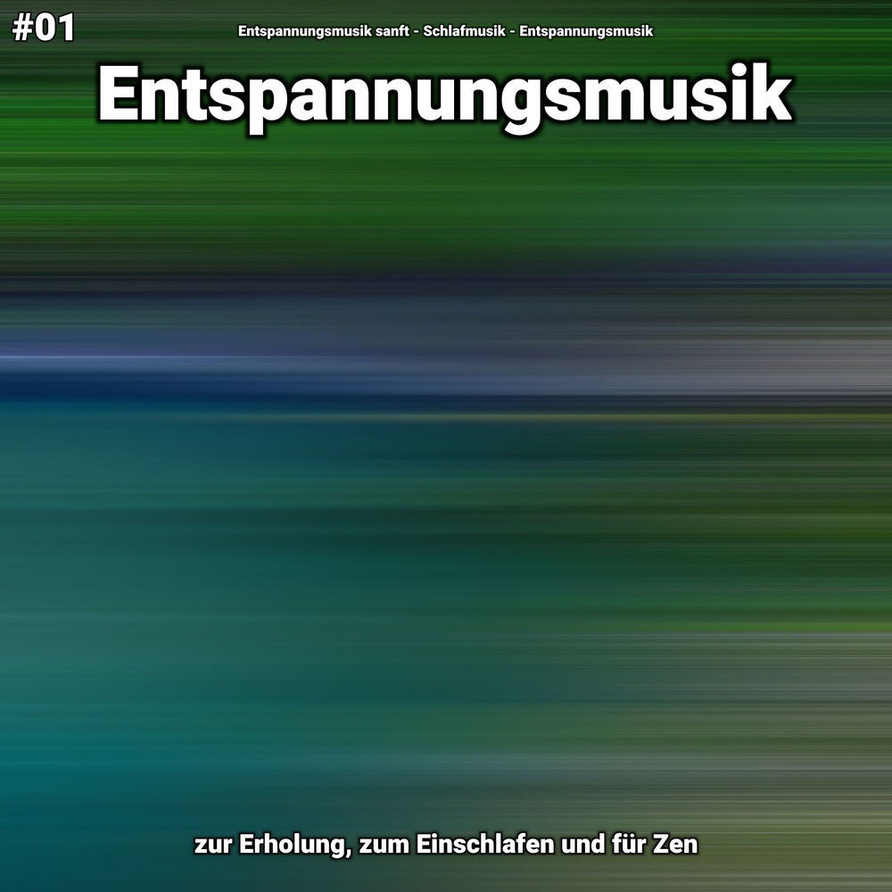 #01 Entspannungsmusik zur Erholung, zum Einschlafen und für Zen