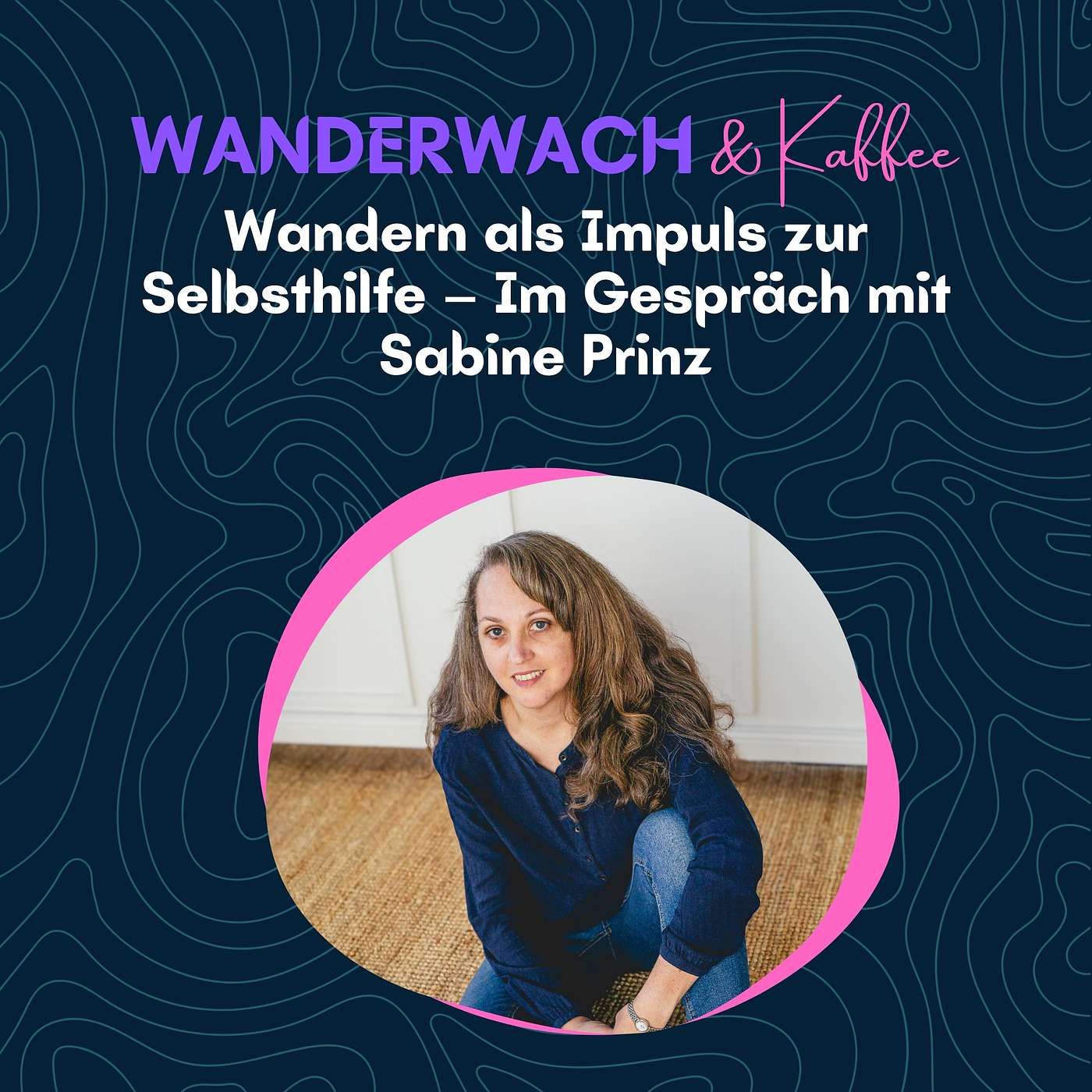Wandern als Impuls zur Selbsthilfe – Im Gespräch mit Sabine Prinz