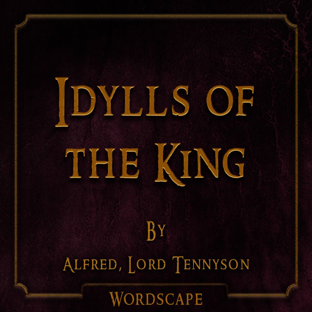 Idylls of the King (By Alfred, Lord Tennyson)