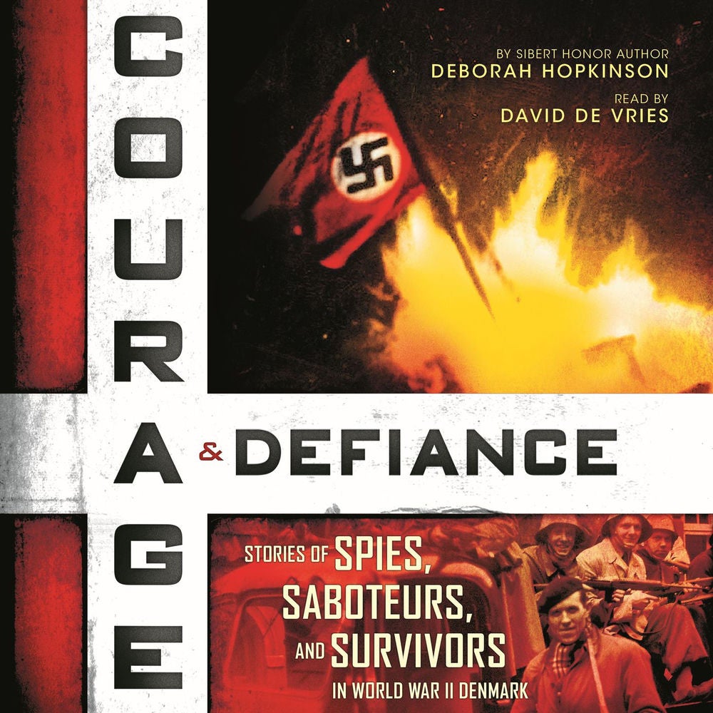 Courage & Defiance - Stories of Spies, Saboteurs, and Survivors in World War II Denmark