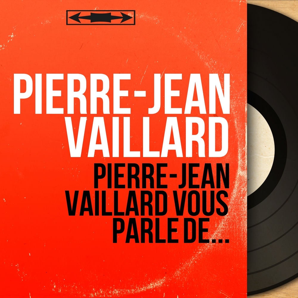 Pierre-Jean Vaillard vous parle de...