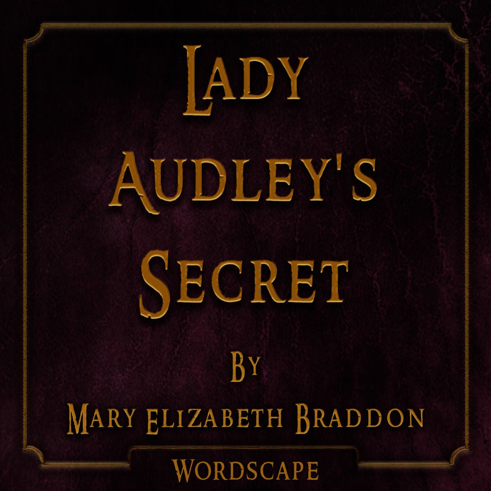Lady Audley's Secret (By Mary Elizabeth Braddon)
