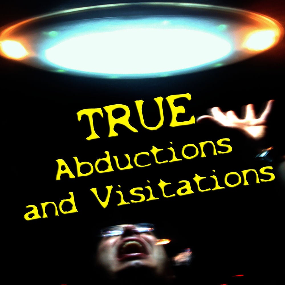 True Abductions and Visitations
