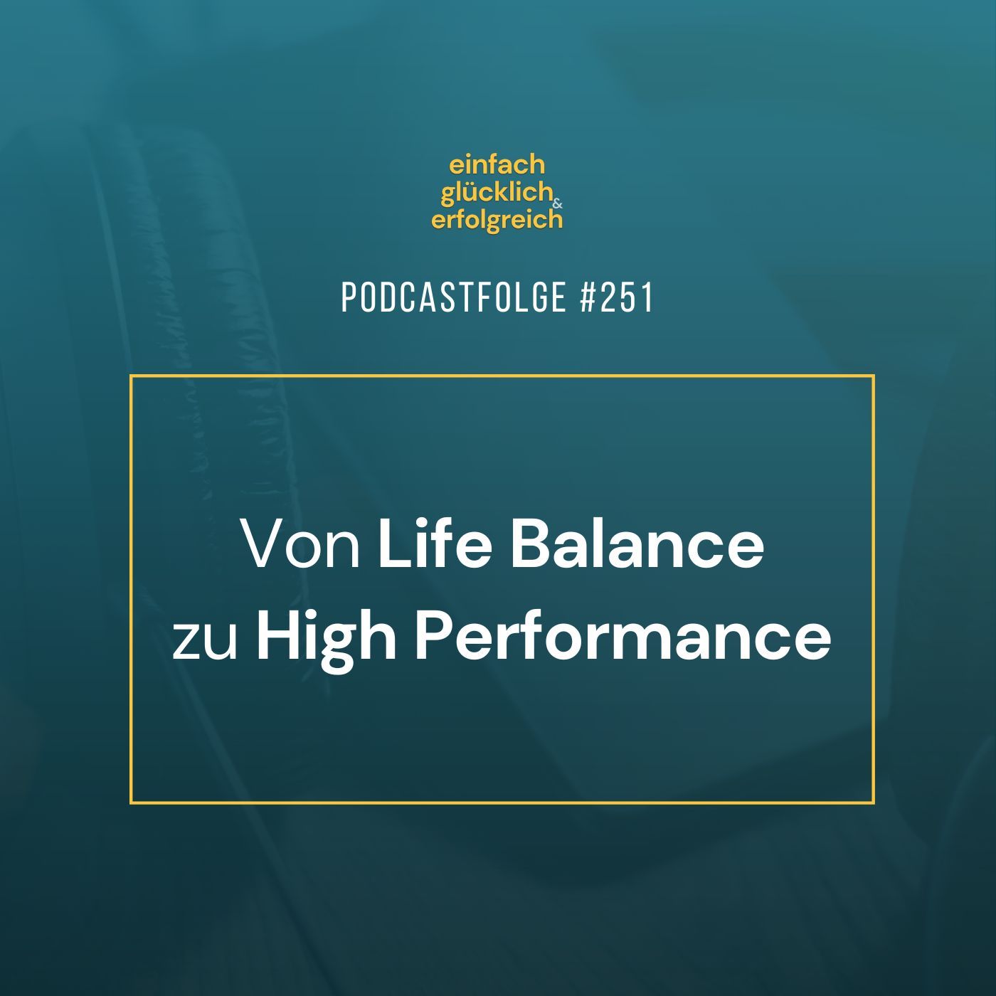 #251 - Von Life Balance zu High Performance