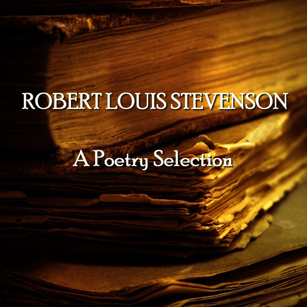 Robert Louis Stevenson - A Poetry Selection