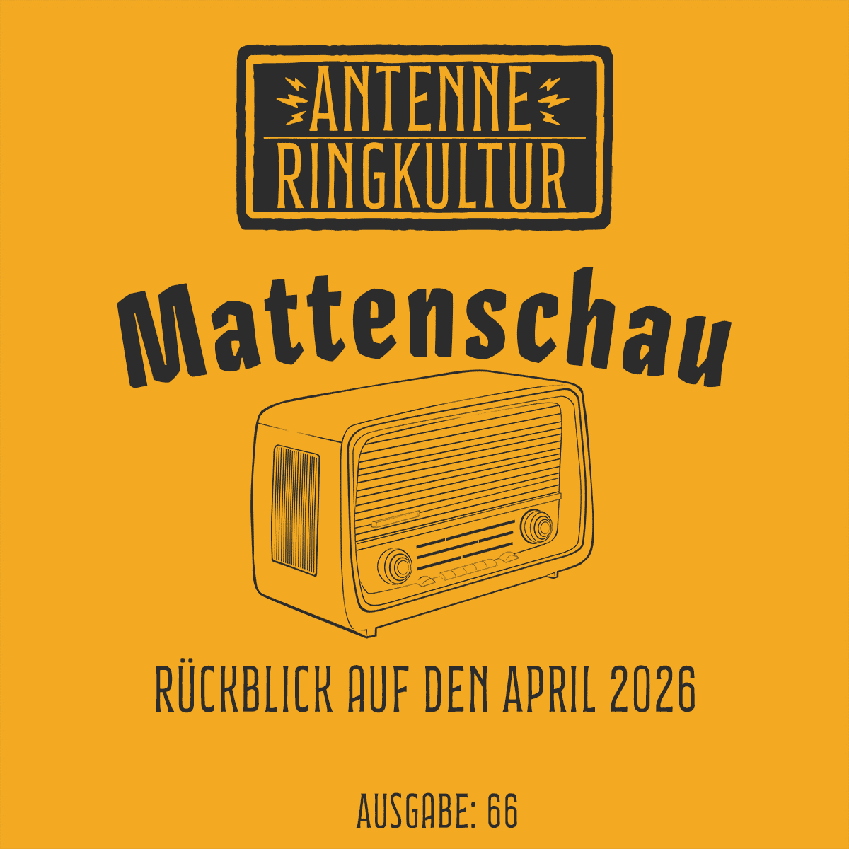 Antenne Ringkultur [Ausgabe 66]: Mattenschau "April 2026"
