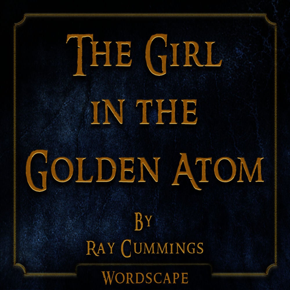 The Girl in the Golden Atom (By Ray Cummings)