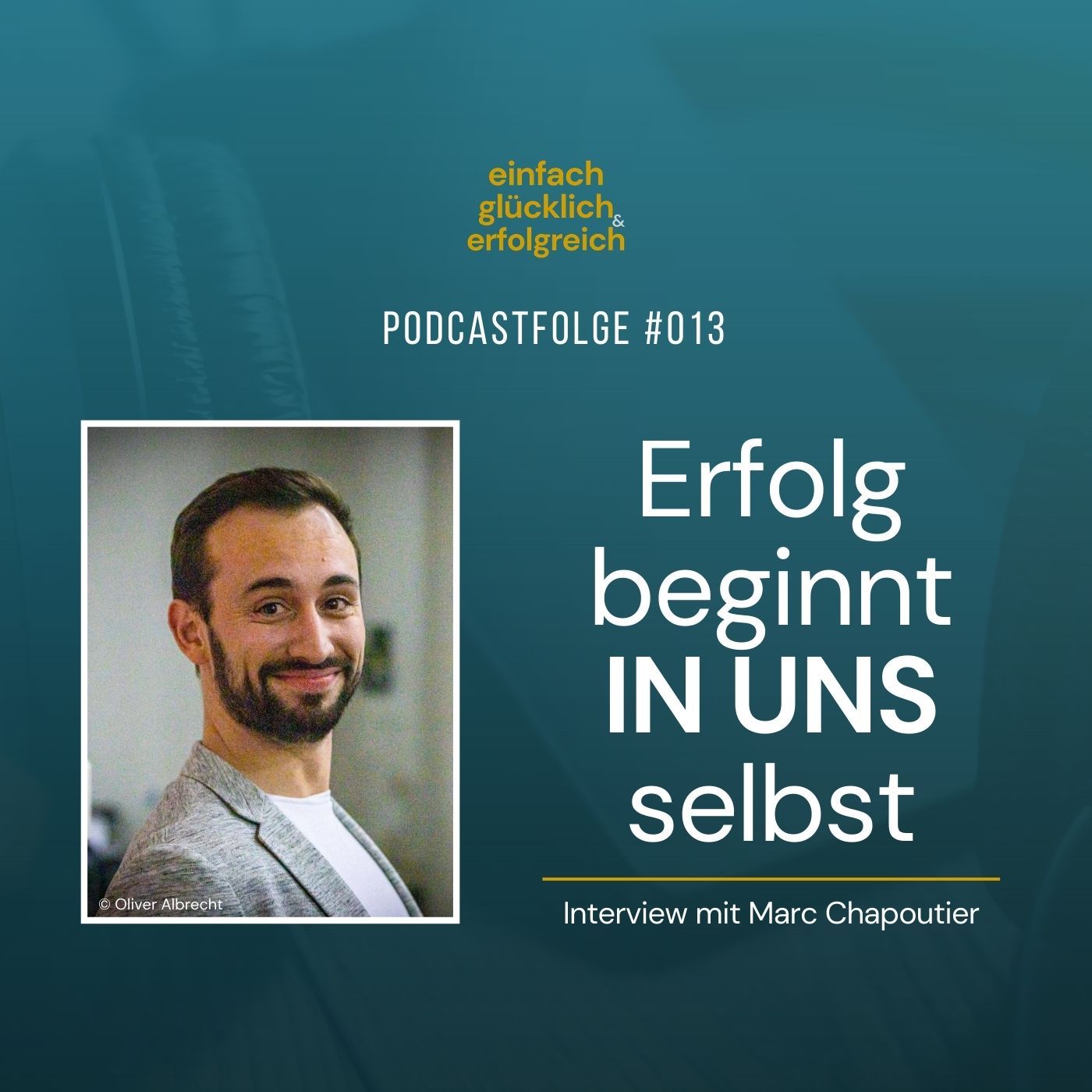 #013 - Erfolg beginnt in uns selbst - Interview mit Marc Chapoutier (Teil 2)