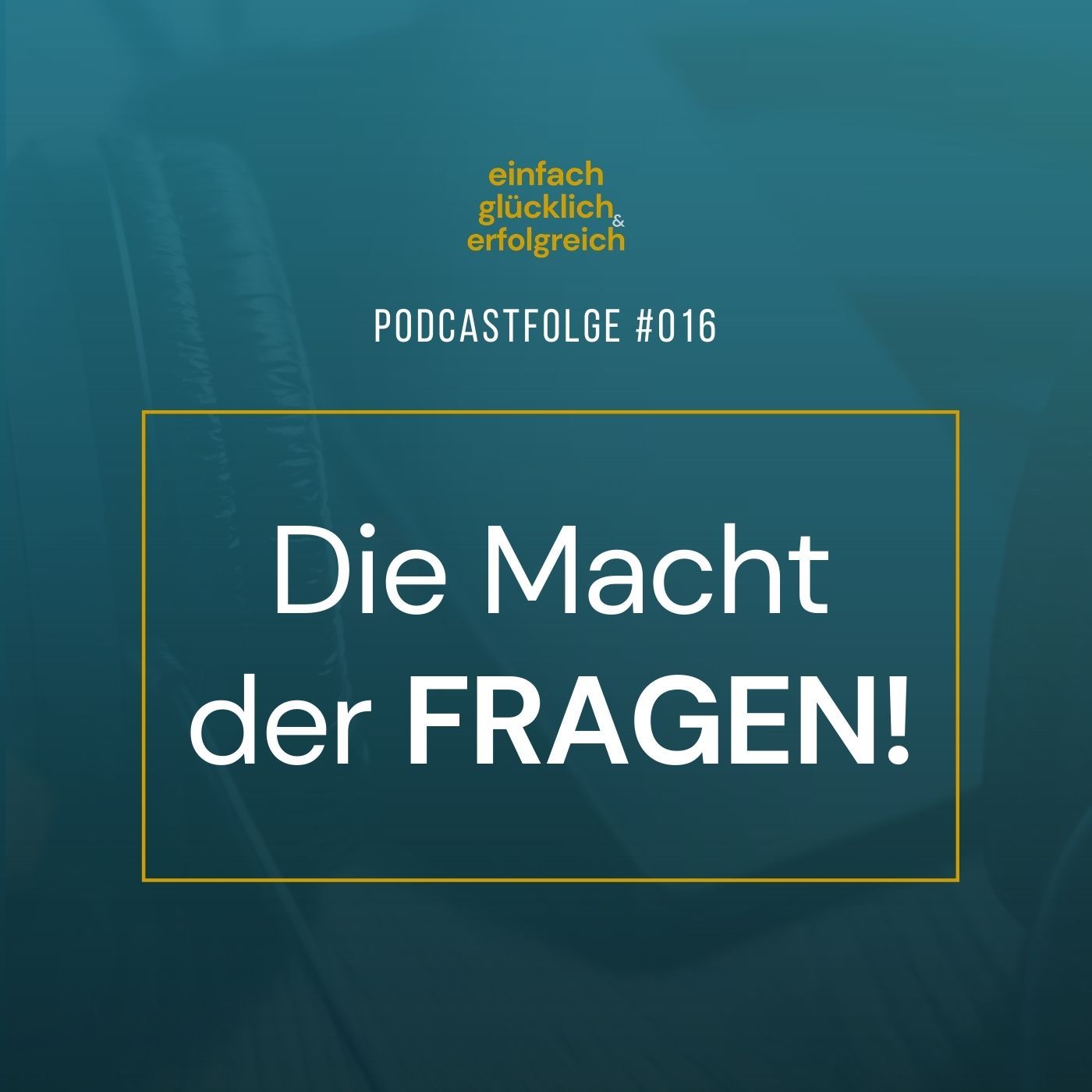 #016 - Die Macht der Fragen!