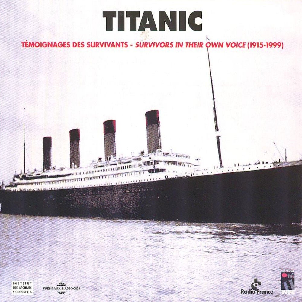 Titanic : Témoignages des survivants - Survivors In Their Own Voice 1915-1999
