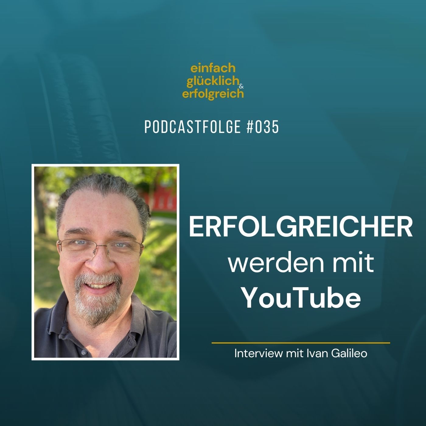 #035 - Erfolgreicher werden mit YouTube - Interview mit Ivan Galileo (Teil 2)