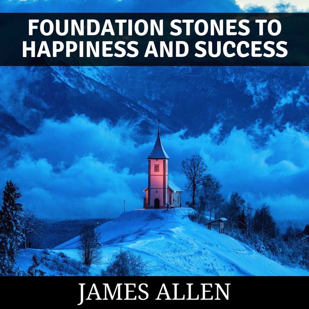 Foundation Stones to Happiness and Success
