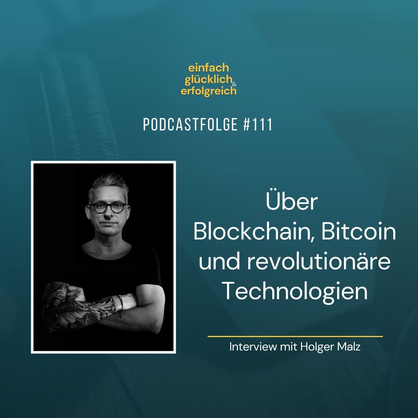 #111 - Über Blockchain, Bitcoin und revolutionäre Technologien - Interview mit Holger Malz (Teil 2)